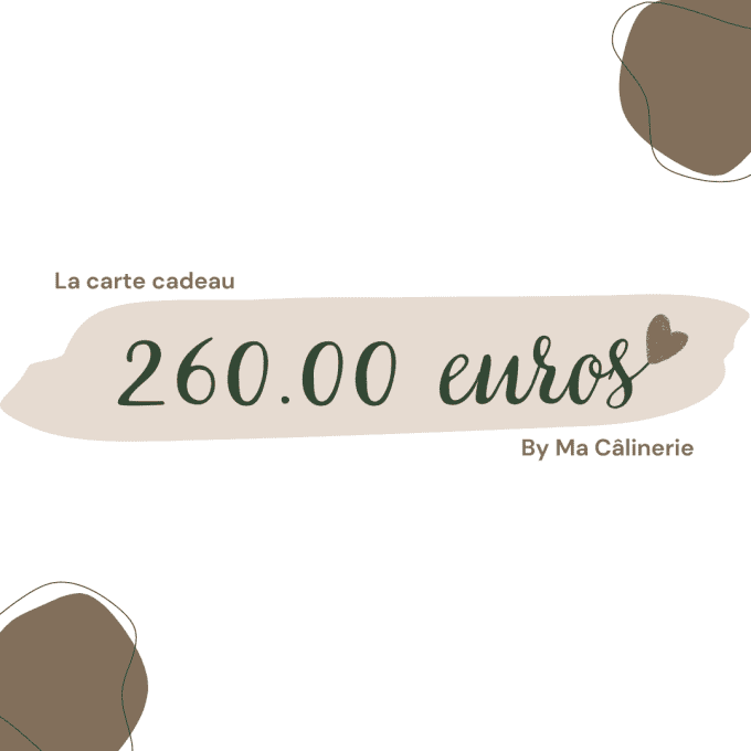 Carte Cadeau Ma Câlinerie 260 €